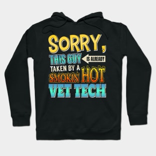 Sorry, This Guy Is Already Taken By A Hot Vet Tech Hoodie